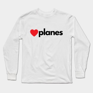 I Love Planes Long Sleeve T-Shirt